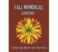 Fall Mandalas Large Print Coloring Book for Seniors: 58 Simple Autumn Pattern Illustrations on Black Background for Stress Relief and Relaxation