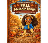 Fall Melanin Magic Coloring Book for Kids Ages 3-8: A Fun Autumn Coloring & Activity Boo Featuring African American Children, Pumpkins, Leaves, ... Toddlers, Preschooler and school age kids s