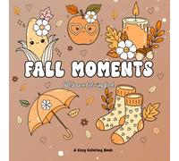 Fall Moments: Cozy Autumn Coloring Book Featuring Pumpkins, Leaves and Seasonal Images: Bold and Easy Designs for Teens and Adults | Part of the Daily ... Cozy Coloring Books for Adults and Teens)