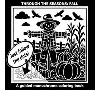 Fall Monochrome Coloring Book: Black Autumn One Color Art with Dots for Easy Guidance (Coloring Through the Seasons in Monochrome)