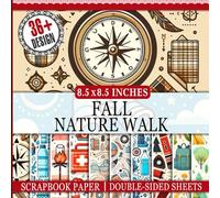 Fall Nature Walk Scrapbook Paper: 36 Double-Sided Nature Inspired Pages for Junk Journals, Scrapbooking, and Crafting