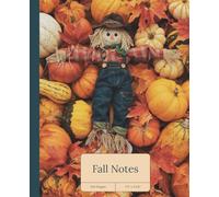 Fall Notes Composition Notebook - Cute Scarecrow & Pumpkin Patch Autumn Journal: Celebrate autumn with this festive scarecrow and pumpkin cover ... for students, teachers, and fall lovers.