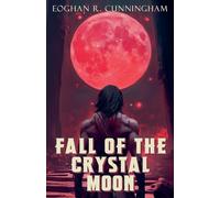 Fall of the Crystal Moon: 5 (The Crystalline Dragons Saga)
