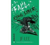Fall of the King Saber: 3 (Tales of the Swordsman)