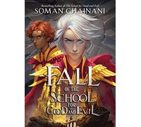 Fall of the School for Good and Evil: The second part of the children’s fantasy adventure series that began with Rise of the School for Good and Evil.