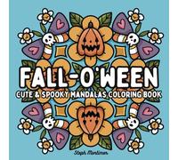 Fall-O'Ween Cute and Spooky Mandalas Coloring Book for Teens and Adults: For Cozy Stress Relief and Mindfulness (Mindful Mandalas & Patterns)