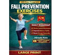 Fall Prevention Exercises: A Step-by-Step Workbook Using Tai Chi and Qigong to Improve Balance, Mobility, Coordination, and Stability With Safe, Low-Impact Exercises for Seniors and Adults