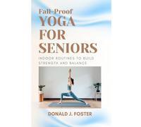 Fall-Proof Yoga for Seniors: Indoor Routines to Build Strength and Balance