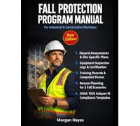 Fall Protection Program Manual for Industrial and Construction Worksites: Hazard Assessments, Rescue Plans, Equipment Logs, and Training Records for OSHA 1926 Subpart M Compliance