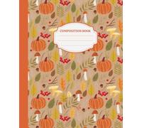 Fall Pumpkins and Autumn Leaves Composition Notebook College Ruled 110 Pages 7.5 x 9.25 inches: Cozy Seasonal Writing Journal for Thanksgiving Gift Students Teachers and Writers