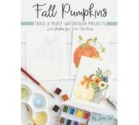 Fall Pumpkins: Trace and Paint Watercolor Projects (Watercolor Trace and Paint Projects)