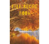 Fall Recipe Book: 31 Days of Delicious Autumn Recipes with Planner, Recipe Notes, List Making & Note Taking