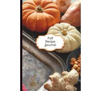 Fall Recipe Journal - Seasonal Cookbook & Family Recipe Keeper: 6x9 | 100 Pages | Recipe Cards + Notes | Autumn Baking & Cooking Gift