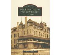 Fall River County and Hot Springs: 125 Years (Images of America)