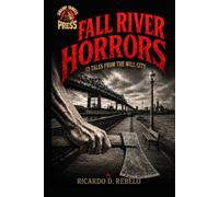 Fall River Horrors: 13 Terror Tales from the Mill City