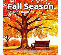 Fall Season Coloring Book for Adults: Relaxing Autumn Coloring Book for Adults with Cozy Fall Scenes, Pumpkins, Leaves, Forest Animals, Nature ... Pages and Detailed Seasonal Illustrations