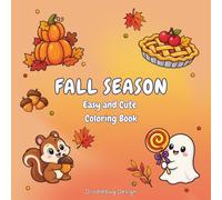 Fall Season Easy & Cute Coloring Book: Cozy Autumn Leaves, Pumpkins, and Friendly Scarecrow Coloring Pages for Toddlers, Preschoolers,Kids, and Adults (Season Coloring Book)