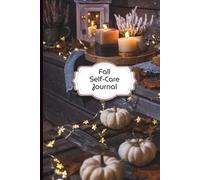 Fall Self-Care Journal With Guided Prompts: 6x9 | 100 Pages | Wellness and Reflection Prompts | Cozy Autumn Gift for Journaling Lovers