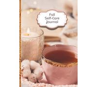 Fall Self-Care Journal With Guided Prompts: 6x9 | 100 Pages | Wellness and Reflection Prompts | Cozy Autumn Gift for Journaling Lovers