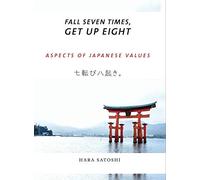 Fall Seven Times, Get Up Eight: Aspects of Japanese Values: 1
