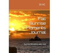 Fall Sunrise Moments Journal: Sunrise Moments with God (Sunrise Moments with God: Fall, Winter, Spring and Summer)