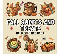 Fall Sweets and Treats Bold Coloring Book: +55 Simple and Easy Cozy Autumn Designs for Kids and Adults Relaxation