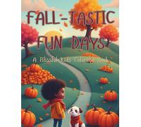 Fall-Tastic Fun Days: A Blissful Kiddos Coloring Book