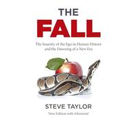 Fall, The (new edition with Afterword): The Insanity of the Ego in Human History and the Dawning of a New Era