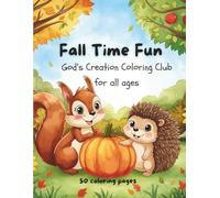 Fall Time Fun: God's Creation Coloring Club for all ages, featuring easy designs, the beauty of God's Creation, along with Bible verse coloring pages added throughout the coloring book