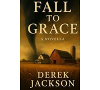 Fall to Grace: A Novella by Derek Jackson