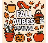 Fall Vibes Bold and Easy Coloring Book: 40 Simple Autumn Designs Featuring Pumpkins, Leaves, Cozy Sweaters, Hot Cocoa, Harvest Scenes and Seasonal ... Perfect for Kids, Teens, Adults and Seniors.