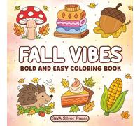 Fall Vibes Bold and Easy Coloring Book: Cozy Autumn Designs for Relaxation - Simple Seasonal Pages with Pumpkins, Woodland Animals, and Falling Leaves for Adults, Seniors, Teens