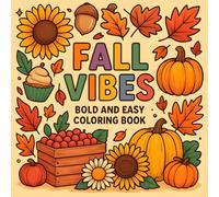 Fall Vibes: Bold and Easy Cozy Autumn Theme Coloring Book - Relaxation, Stress Relief, and Fun with Pumpkins For Adults Teens And Kids, Leaves, more