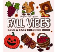 Fall Vibes: Bold & Easy Coloring Book: 51 Relaxing Fall Designs for All Ages with Cozy Autumn Scenes