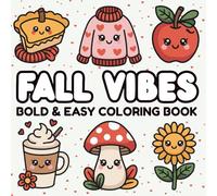 Fall Vibes Bold & Easy Coloring Book: Relaxing Autumn Designs with Pumpkins, Leaves, Woodland Animals, and Cozy Fall Scenes for Stress Relief and Creativity for Kids and Adults