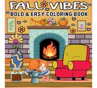 Fall Vibes Coloring Book: Bold and Easy Coloring Pages, with 44 Simple Stress Relief and Relaxing Autumn Designs, Perfect For Adults, Teens and Kids.