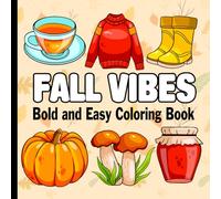 Fall Vibes Coloring Book: Bold and Easy Cute Autumn Designs - Simple and Relaxing Fall Coloring Pages for Stress Relief and Relaxation - Easy-to-Color Pages for Kids Ages 4-8