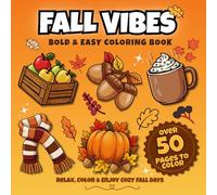 Fall Vibes Coloring Book: Bold & Easy Autumn Designs for Adults and Teens - Cozy & Relaxing Seasonal Scenes for Stress Relief and Joyful Coloring