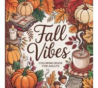 Fall Vibes Coloring Book for Adults: Bold and Easy Autumn Designs for All Ages including Inspiring Themed Quotes