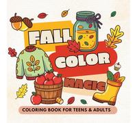 Fall Vibes Coloring Book: Ultimate Stress Relief Coloring for Teens & Adults. Cozy Autumn Leaves, Pumpkins, Harvest Scenes and Mindful Fall Designs for Relaxation and Creativity