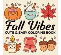 Fall Vibes Cute and Cozy Coloring Book: Bold & Easy, Kawaii Autumn Coloring Pages for Adults, Kids and Teens