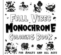 Fall Vibes Monochrome Coloring Book for Adults and all ages: Relax into Cozy Autumn: Still and Slow One-Color Art with Pen