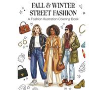 Fall Winter Fashion Coloring Book: Street Style Illustrations: A Fashionable Coloring Book for Teens and Adults (Coloring Books for the Fashion Forward Teens and Adults)