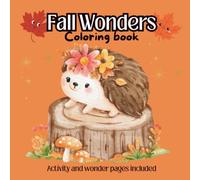 Fall Wonders: A Fun Autumn Coloring Book for Kids Ages 3-8 | Cute Pumpkins, Leaves, Animals, Apples, Acorns & Thanksgiving Fun: 55 Easy and Fun ... Kindergarteners, and Young Children