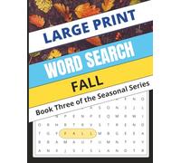Fall Word Search: Puzzles of Harvest, Leaves, and Cozy Autumn Evenings (Large Print) (Seasonal Word Search Collection)