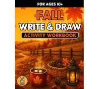 Fall - Write & Draw - Activity Workbook: Creative Storytelling, Handwriting Practice & Imaginative Prompts for Ages 10+