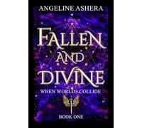 FALLEN AND DIVINE - WHEN WORLDS COLLIDE: Book One (THE FALLEN AND DIVINE SERIES)
