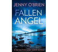 Fallen Angel: An utterly gripping crime thriller packed with mystery and suspense: Book 3 (Detective Gaby Darin)