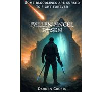 Fallen Angel - Risen: Book One of the Fallen Angel chronicles.: 1