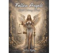 Fallen Angels - Dark & Mighty: Between Heaven and the Abyss - An Adult Coloring Book with 50 Detailed Illustrations in Large Format (Dark & Mighty - Coloring Books)